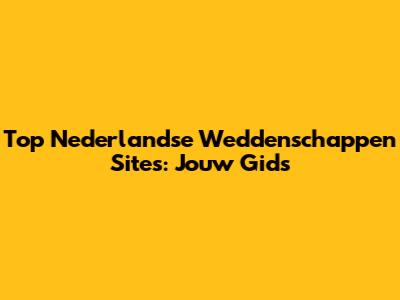 Top Nederlandse Weddenschappen Sites: Jouw Gids