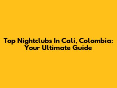 Top Nightclubs In Cali, Colombia: Your Ultimate Guide