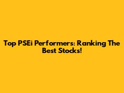 Top PSEi Performers: Ranking The Best Stocks!