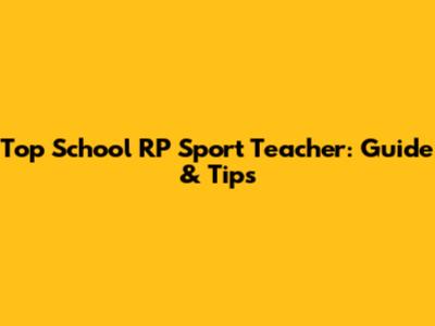 Top School RP Sport Teacher: Guide & Tips