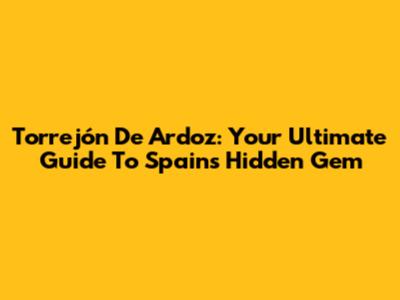 Torrejón De Ardoz: Your Ultimate Guide To Spain's Hidden Gem