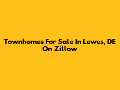 Townhomes For Sale In Lewes, DE On Zillow