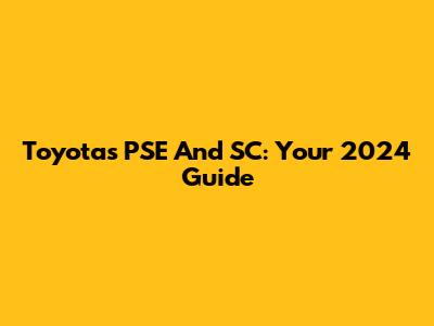 Toyota's PSE And SC: Your 2024 Guide