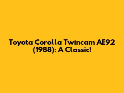 Toyota Corolla Twincam AE92 (1988): A Classic!