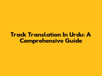 Track Translation In Urdu: A Comprehensive Guide