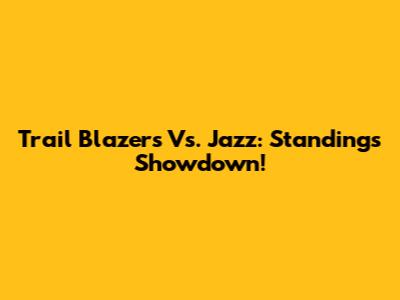 Trail Blazers Vs. Jazz: Standings Showdown!
