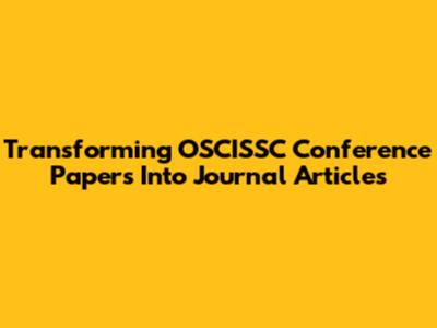 Transforming OSCISSC Conference Papers Into Journal Articles