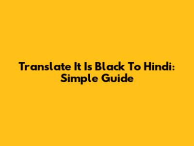 Translate 'It Is Black' To Hindi: Simple Guide