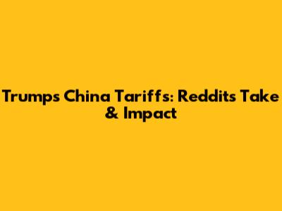 Trump's China Tariffs: Reddit's Take & Impact