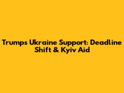Trump's Ukraine Support: Deadline Shift & Kyiv Aid
