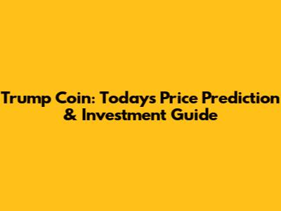 Trump Coin: Today's Price Prediction & Investment Guide