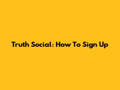 Truth Social: How To Sign Up