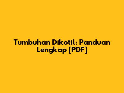 Tumbuhan Dikotil: Panduan Lengkap [PDF]