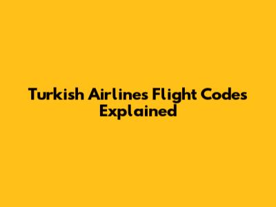 Turkish Airlines Flight Codes Explained