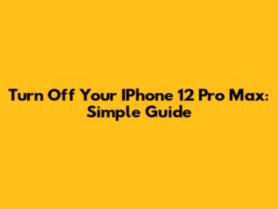 Turn Off Your IPhone 12 Pro Max: Simple Guide