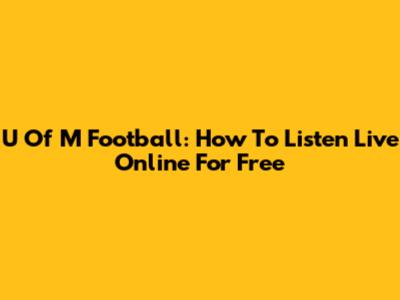 U Of M Football: How To Listen Live Online For Free