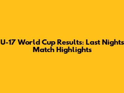 U-17 World Cup Results: Last Night's Match Highlights