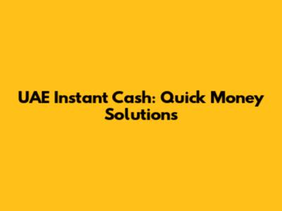 UAE Instant Cash: Quick Money Solutions