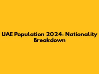 UAE Population 2024: Nationality Breakdown