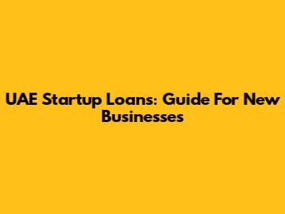 UAE Startup Loans: Guide For New Businesses