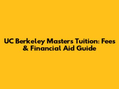 UC Berkeley Master's Tuition: Fees & Financial Aid Guide