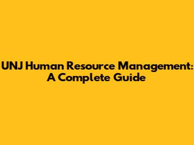 UNJ Human Resource Management: A Complete Guide
