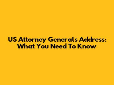 US Attorney General's Address: What You Need To Know