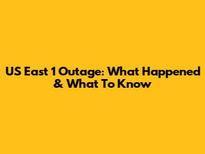 US East 1 Outage: What Happened & What To Know