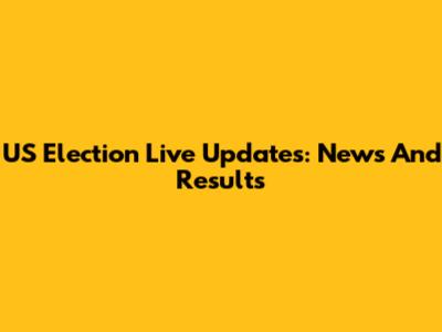 US Election Live Updates: News And Results