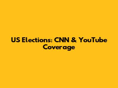 US Elections: CNN & YouTube Coverage