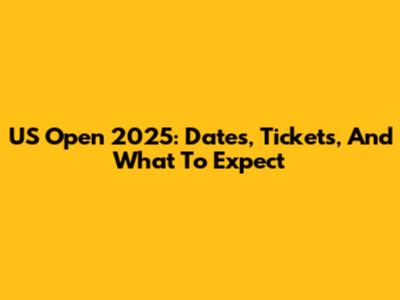US Open 2025: Dates, Tickets, And What To Expect