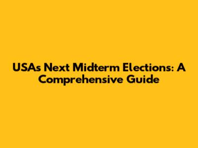 USA's Next Midterm Elections: A Comprehensive Guide