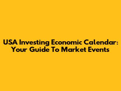 USA Investing Economic Calendar: Your Guide To Market Events