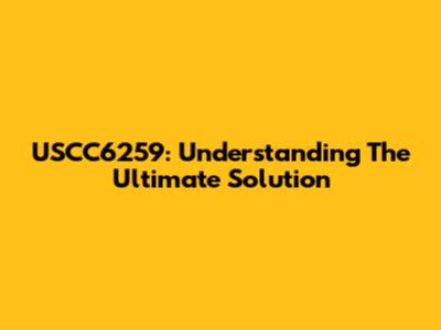 USCC6259: Understanding The Ultimate Solution