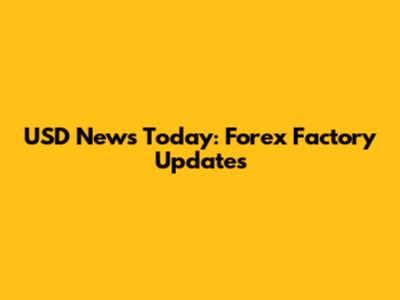 USD News Today: Forex Factory Updates