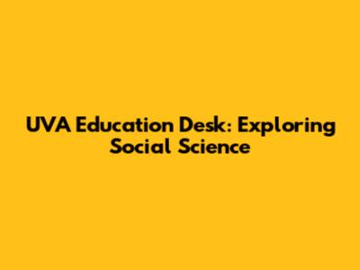UVA Education Desk: Exploring Social Science
