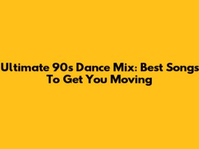 Ultimate 90s Dance Mix: Best Songs To Get You Moving