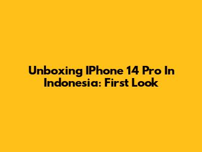 Unboxing IPhone 14 Pro In Indonesia: First Look