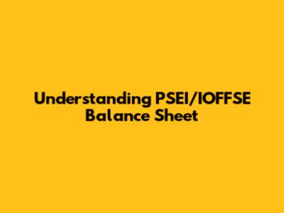 Understanding PSEI/IOFFSE Balance Sheet
