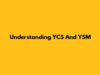 Understanding YCS And YSM