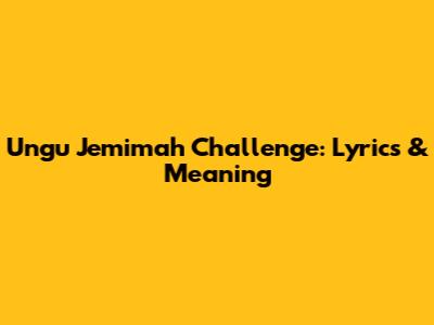 Ungu Jemimah Challenge: Lyrics & Meaning