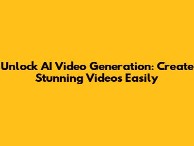Unlock AI Video Generation: Create Stunning Videos Easily