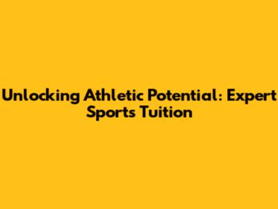 Unlocking Athletic Potential: Expert Sports Tuition