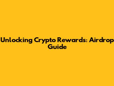 Unlocking Crypto Rewards: Airdrop Guide