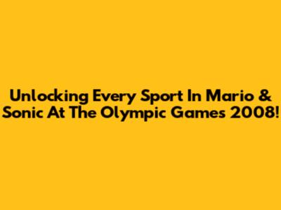Unlocking Every Sport In Mario & Sonic At The Olympic Games 2008!