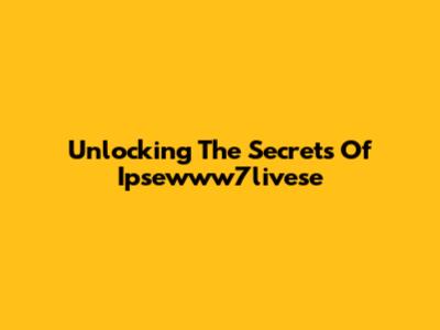 Unlocking The Secrets Of Ipsewww7livese