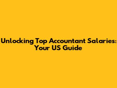 Unlocking Top Accountant Salaries: Your US Guide