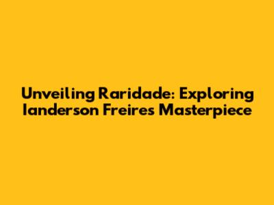 Unveiling 'Raridade': Exploring Ianderson Freire's Masterpiece