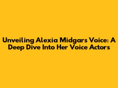 Unveiling Alexia Midgar's Voice: A Deep Dive Into Her Voice Actors