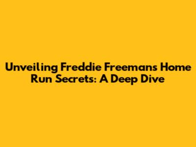 Unveiling Freddie Freeman's Home Run Secrets: A Deep Dive